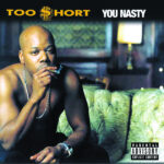 TOO $HORT - YOU NASTY