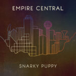 SNARKY PUPPY - EMPIRE CENTRAL