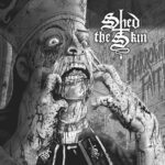 SHED THE SKIN - Harrowing Faith