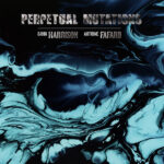 GAVIN HARRISON & ANTOINE FAFAR - PERPETUAL MUTATIONS