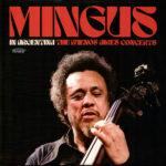CHARLES MINGUS - IN ARGENTINA: THE BUENOS AIRES CONCERTS