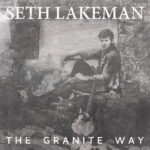 SETH LAKEMAN - THE GRANITE WAY
