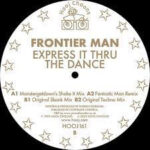 Frontier Man - Express It Thru The Dance - Mixes