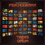 TIGERS ON OPIUM - Psychodrama