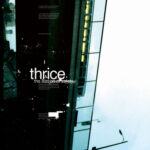 THRICE - THE ILLUSION OF SAFETY
