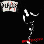 DEALER - Bootlegged (Silver Vinyl)
