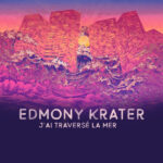 EDMONY KRATER - JAI TRAVERSE LA MER