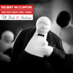 DELBERT MCCLINTON  SELF-MADE - TALL DARK AND HANDSOME