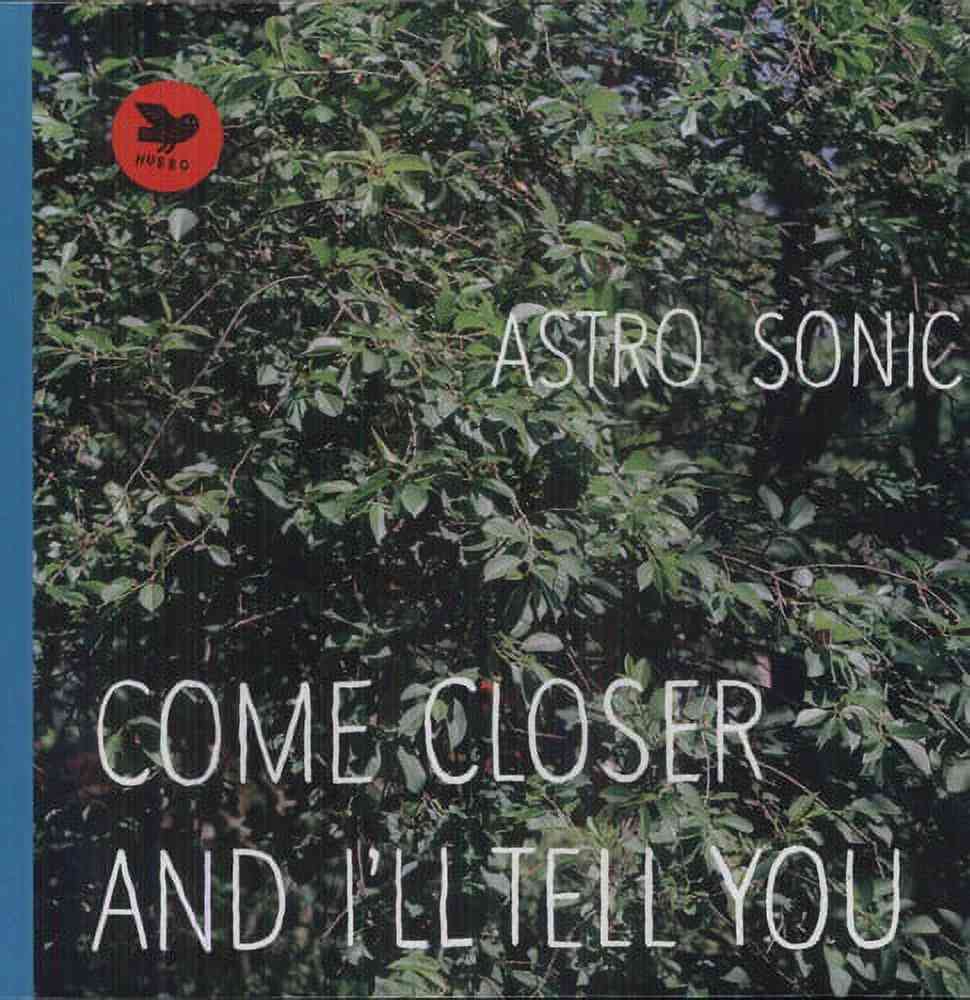 HUBROLP3530.jpg ASTRO SONIC - COME CLOSER AND I'LL TELL YOU Vinyl Record - Image 1