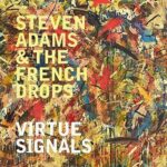 ADAMS STEVEN & THE FRENCH DROP - VIRTUE SIGNALS Vinyl Record