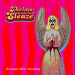 THELMA AND THE SLEAZE - SOMEBODYS DOIN SOMETHING