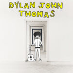 DYLAN JOHN THOMAS - DYLAN JOHN THOMAS