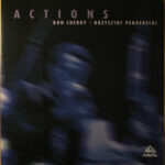 DON CHERRY & KRZYSZTOF PENDERE - ACTIONS