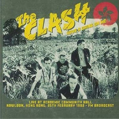 JACK065.jpg CLASH - Have A Drink On Me: Live At Academic Community Hall. Kowloon. 25th February 1982 - Fm Broadcast Vinyl Record - Image 1