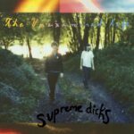 SUPREME DICKS - THE UNEXAMINED LIFE