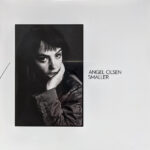 ANGEL OLSEN - SMALLER