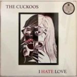 CUCKOOS - I Hate Love Vinyl Record