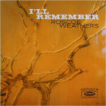 Roscoe Weathers - I'll Remember