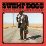SWAMP DOGG - SORRY YOU COULDN'T MAKE IT