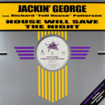 JACKIN GEORGE FT RICHARD FULL HOUSE PATTERSON - House Will Save The Night
