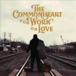 COMMONHEARTTHE - FOR WORK OR LOVE Vinyl Record