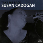 SUSAN CADOGAN - Take Me Back (Expanded Edition)