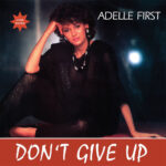 ADELLE FIRST - Dont Give Up