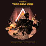 TIEBREAKER - Wecome From The Mountains