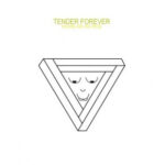 TENDER FOREVER - WHERE ARE WEFROM