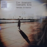 TIM BOWNESS & GIANCARLO ERRA - Memories Of Machines