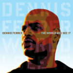 Dennis Ferrer - The World As I See It