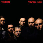 THE SHITS - YOU'RE A MESS