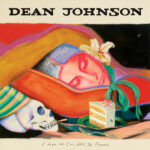 DEAN JOHNSON - I HOPE WE CAN STILL BE FRIENDS ("SO MUCH BETTER NOW BLUE" COLOURED VINYL)