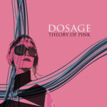 DOSAGE - Theory Of Pink
