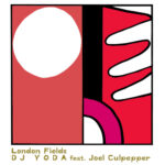 DJ YODA FEAT JOEL CULPEPPER - LONDON FIELDS