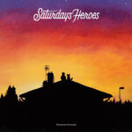 SATURDAYS HEROES - Hometown Serenade