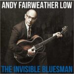 ANDY FAIRWEATHER LOW - THE INVISIBLE BLUESMAN Vinyl Record