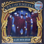 FLOWERED UP - A LIFE WITH BRIAN