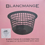 BLANCMANGE - EVERYTHING IS CONNECTED TOO