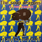 SOUP DRAGONS THE - NO MUSIC ON A DEAD PLANET
