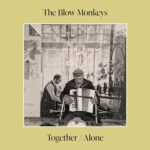 THE BLOW MONKEYS - TOGETHER/ALONE