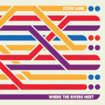 STEVE LANE - WHERE THE RIVERS MEET
