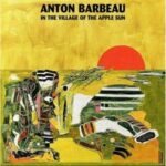 ANTON BARBEAU - IN THE VILLAGE OF THE APPLE SUN Vinyl Record