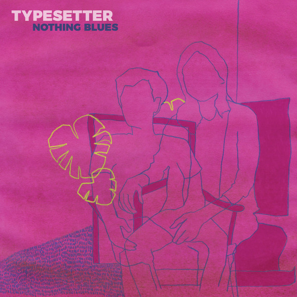 LP6131110.jpg TYPESETTER - Nothing Blues (Coloured Vinyl) - Image 1