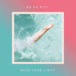 RA RA RIOT - Need Your Light