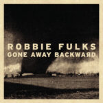 ROBBIE FULKS - Gone Away Backward (Red Vinyl)
