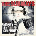 SUBWAYS - Money And Celebrity