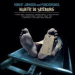 ROBERT JOHNSON AND PUNCHDRUNKS - Morte Di Seeburg