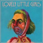 LOVELY LITTLE GIRLS - Cleaning The Filth From A Delicate Frame Vinyl Record