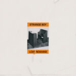 STRANGE BOY - LOVE REMAINS